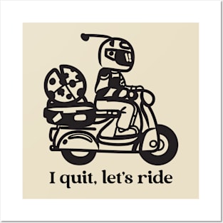 I Quit, Let's Ride Posters and Art